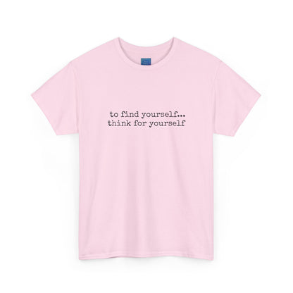 To Find Yourself Think For Yourself, Inspirational T shirt Motivational